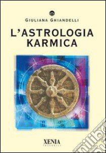 L'astrologia Karmica libro di Ghiandelli Giuliana