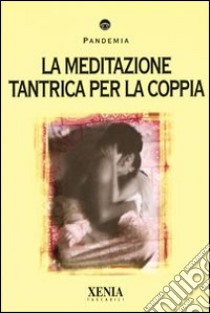 La meditazione tantrica per la coppia libro