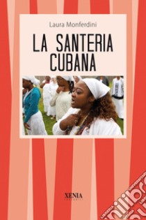 La santeria cubana libro di Monferdini Laura