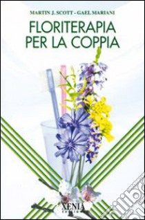 Floriterapia per la coppia libro di Scott Martin J.; Mariani Gael