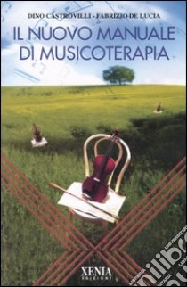 Il nuovo manuale di musicoterapia libro di Castrovilli Dino; De Lucia Fabrizio