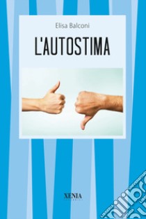 L'autostima libro di Balconi Elisa