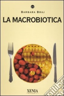 La macrobiotica libro di Braj Barbara