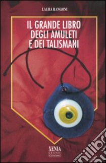 Il grande libro degli amuleti e dei talismani libro di Rangoni Laura