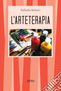 L'arteterapia libro di Molteni Raffaella