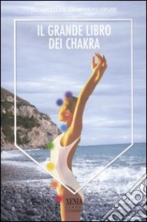 Il grande libro dei Chakra libro di Vercellesi Pia; Gasparri Giancarlo