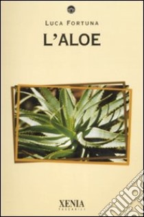 L'aloe libro di Fortuna Luca