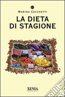 La Dieta di stagione libro di Cecchetti Marina