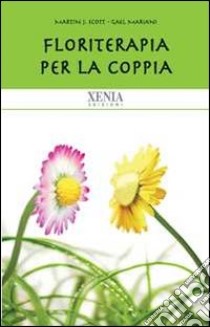 Floriterapia per la coppia libro di Scott Martin J.; Mariani Gael