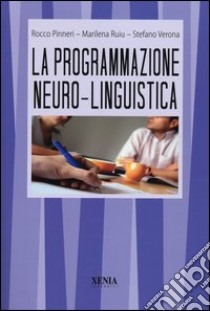 La programmazione neuro-linguistica libro di Pinneri Rocco; Ruiu Marilena; Verona Stefano