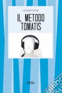 Il metodo Tomatis libro di Campo Concetto