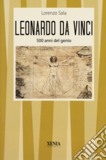 Leonardo da Vinci. 500 anni del genio libro di Sala Lorenzo