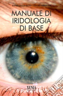 Manuale di iridologia di base libro di Lo Rito Daniele; Birello Lucio