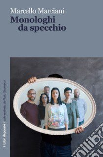 Monologhi da specchio libro di Marciani Marcello