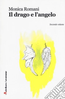 Il drago e l'angelo. Vol. 1 libro di Romani Monica