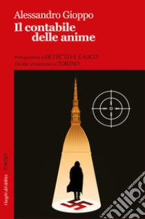 Il contabile delle anime. Le inchieste del detective Lasco libro di Gioppo Alessandro