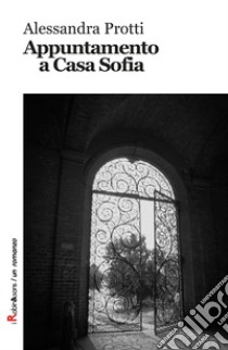 Appuntamento a casa Sofia libro di Protti Alessandra