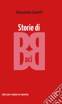 Storie di baci libro di Gianetti Alessandro