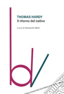 Il ritorno del nativo libro di Hardy Thomas; Medri A. (cur.)