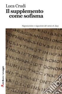 Il supplemento come sofisma libro di Crudi Luca