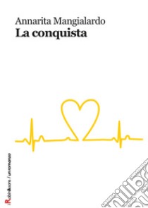 La conquista libro di Mangialardo Annarita