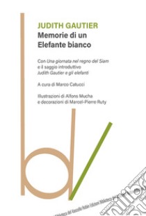 Memorie di un elefante bianco libro di Gautier Judith; Catucci M. (cur.)