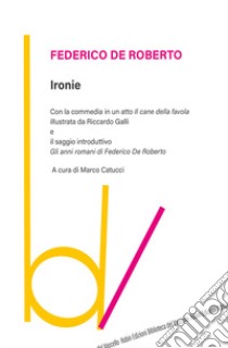 Ironie libro di De Roberto Federico; Catucci M. (cur.)