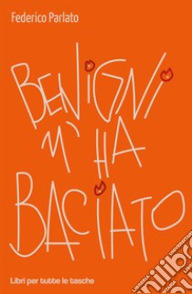 Benigni m'ha baciato libro di Parlato Federico