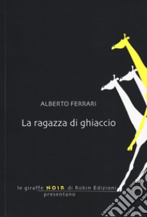 La ragazza di ghiaccio libro di Ferrari Alberto