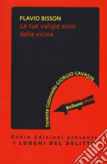 Le tue valigie sono dalla vicina libro di Bisson Flavio