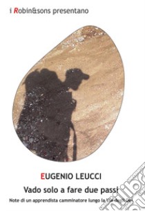 Vado solo a fare due passi libro di Leucci Eugenio