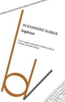 Ingenue. A Parigi con Rétif e Marat libro di Dumas Alexandre