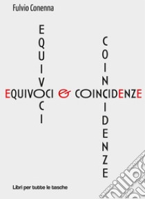 Equivoci & coincidenze libro di Conenna Fulvio