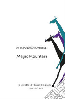 Magic mountain libro di Iovinelli Alessandro