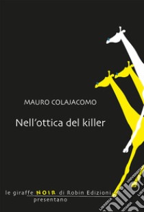 Nell'ottica del killer libro di Colajacomo Mauro