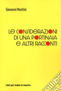 Le considerazioni di una portinaia e altri racconti libro di Montini Giovanni