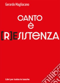 Canto è (r)esistenza libro di Magliacano Gerardo