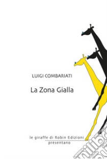 La zona gialla libro di Combariati Luigi