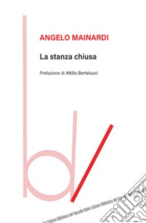 La stanza chiusa libro di Mainardi Angelo