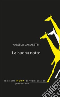 La buona notte libro di Canaletti Angelo