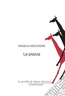 La piazza libro di Vecchione Angela