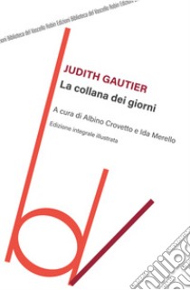 La collana dei giorni. Ediz. integrale libro di Gautier Judith; Crovetto A. (cur.); Merello I. (cur.)