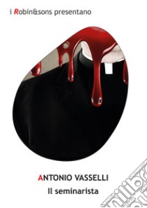 Il seminarista libro di Vasselli Antonio