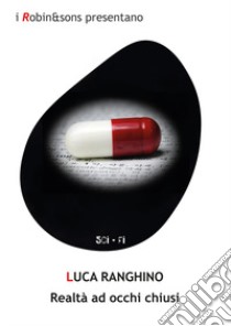 Realtà ad occhi chiusi libro di Ranghino Luca