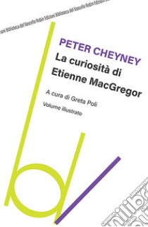 La curiosità di Etienne MacGregor libro di Cheyney Peter; Poli G. (cur.)