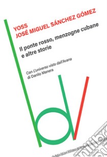 Il ponte rosso, menzogne cubane e altre storie libro di Yoss; Manera D. (cur.)