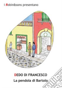 La pendola di Bartolo libro di Di Francesco Dedo