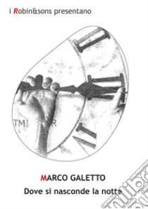 Dove si nasconde la notte libro di Galetto Marco