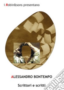 Scrittori e scritti libro di Bontempo Alessandro