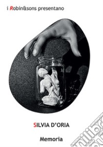 Memoria libro di D'Oria Silvia